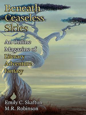 Beneath Ceaseless Skies, Issue 411 by M.R. Robinson, Emily C. Skaftun