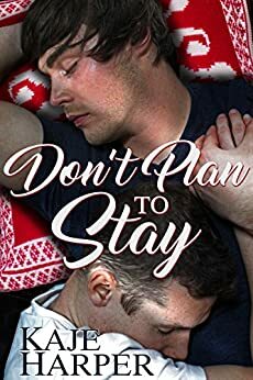 Don't Plan to Stay by Kaje Harper