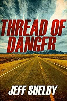 Thread of Danger by Jeff Shelby
