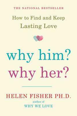 Why Him? Why Her? by Helen Fisher