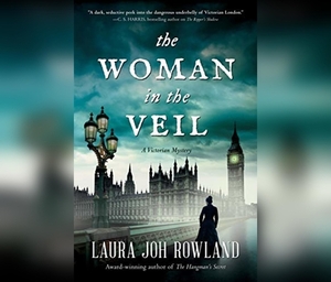 The Woman in the Veil: A Victorian Mystery by Laura Joh Rowland