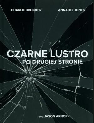 Czarne lustro. Po drugiej stronie by Charlie Brooker, Jason Arnopp, Annabel Jones