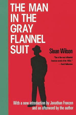 The Man in the Grey Flannel Suit by Sloan Wilson