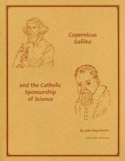 Copernicus, Galileo, and the Catholic Sponsorship of Science by Jane Meyerhofer, Mary Daly