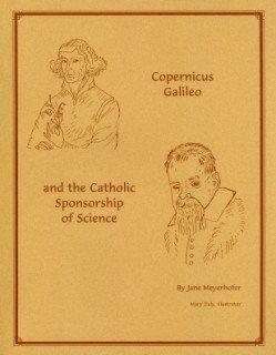 Copernicus, Galileo, and the Catholic Sponsorship of Science by Jane Meyerhofer, Mary Daly