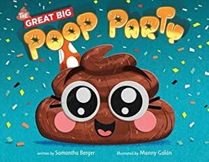 The Great Big Poop Party by Samantha Berger, Manuel Galán