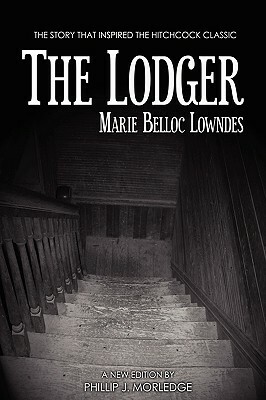 The Lodger by Belloc Marie Lowndes, Phillip J. Morledge