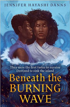 Beneath the Burning Wave by Jennifer Hayashi Danns