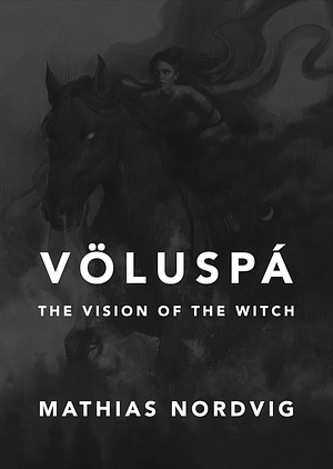 Völuspá: The Vision of the Witch by Mathias Nordvig