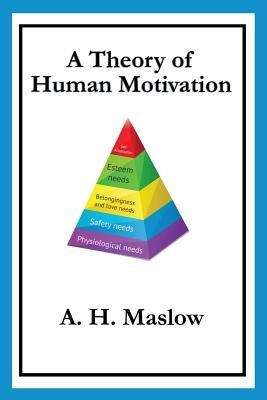 A Theory of Human Motivation by Abraham H. Maslow