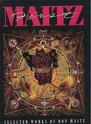 First Maitz: Selected Works by Don Maitz by Don Maitz