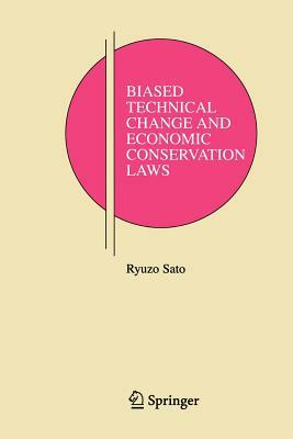 Biased Technical Change and Economic Conservation Laws by Ryuzo Sato