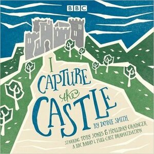 I Capture the Castle: A BBC Radio 4 full-cast dramatisation by Toby Jones, Martha Loader, Harry McEntire, Dodie Smith, Holliday Granger, Henry Devas, Scarlett Alice Johnson, Jane Rogers, John MacMillan, Charlotte Emmerson, Nadia Molinari, Sam Hattersley