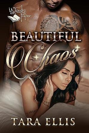 Beautiful Chaos: A Complicated Love by Tara Ellis