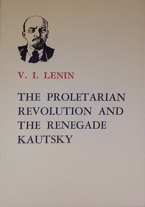 The Proletarian Revolution and the Renegade Kautsky by Vladimir Lenin