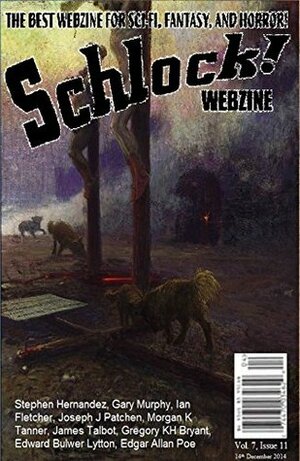 Schlock! Webzine Vol 7, Issue 11 by Gary Murphy, James Talbot, Stephen Hernandez, Morgan K. Tanner, Gregory K.H. Bryant, Ian Fletcher