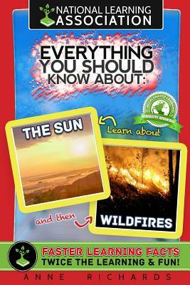 Everything You Should Know About The Sun and Wildfires by Anne Richards