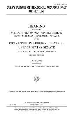 Cuba's pursuit of biological weapons: fact or fiction? by United States Congress, United States Senate, Committee on Foreign Relations