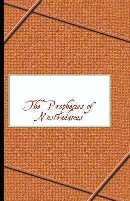 Prophecies of Nostradamus by Nostradamus, Nostradamus