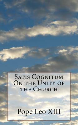 Satis Cognitum On the Unity of the Church by Pope Leo XIII