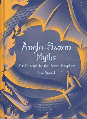 Anglo-Saxon Myths: The Struggle For The Seven Kingdoms by Jesús Sotés, Brice Stratford