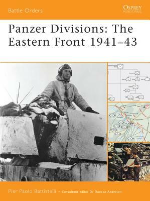 Panzer Divisions: The Eastern Front 1941-43 by Pier Paolo Battistelli