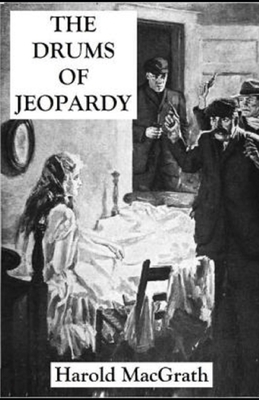 The Drums of Jeopardy Illustrated by Harold Macgrath