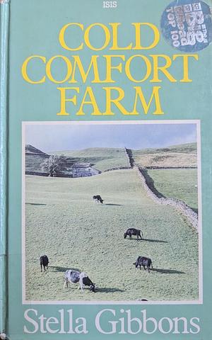 Cold Comfort Farm by Stella Gibbons