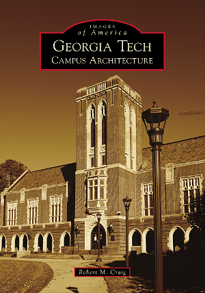 Georgia Tech: Campus Architecture by Robert M. Craig