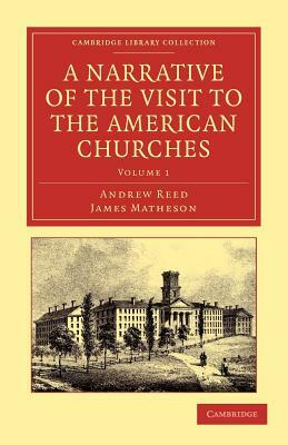 A Narrative of the Visit to the American Churches - Volume 1 by James Matheson, Andrew Reed