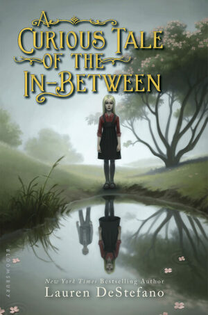 A Curious Tale of the In-Between by Lauren DeStefano