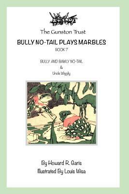 Bully No-Tail Plays Marbles: Book 7 Uncle Wiggily by Howard R. Garis