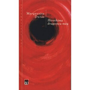 Hiroshima dragostea mea by Marguerite Duras