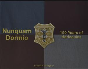 Nunquam Dormio: 150 Years of Harlequins : The Official Illustrated History by Brendan Gallagher