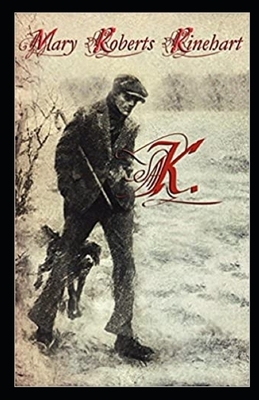 K Illustrated by Mary Roberts Rinehart