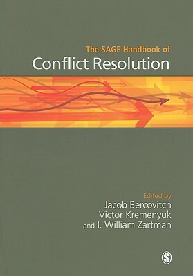 The Sage Handbook of Conflict Resolution by Jacob Bercovitch, Victor Kremenyuk, I. William Zartman