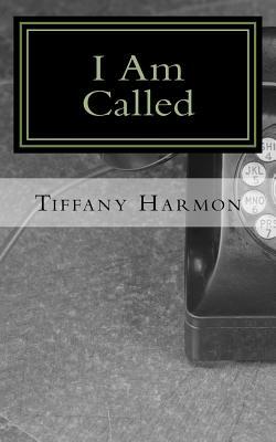 I Am Called by Tiffany Harmon