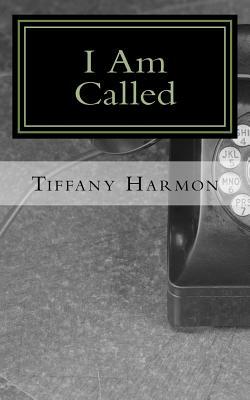 I Am Called by Tiffany Harmon