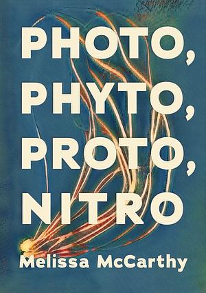 Photo, Phyto, Proto, Nitro by Melissa McCarthy