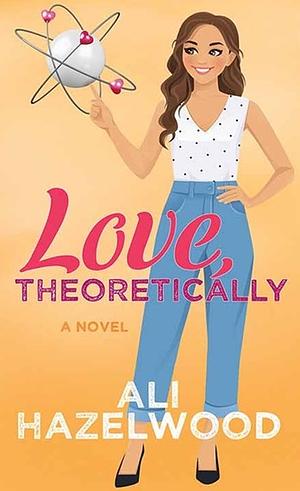 Love, Theoretically by Ali Hazelwood