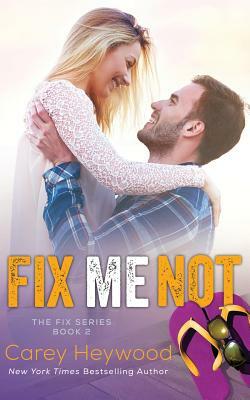 Fix Me Not by Carey Heywood