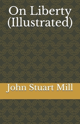 On Liberty (Illustrated) by John Stuart Mill