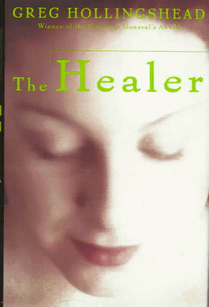 The Healer: A Novel by Greg Hollingshead