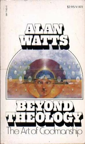 Beyond Theology: The Art of Godsmanship by Alan Watts