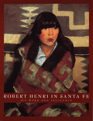 Robert Henri in Santa Fe: His Work and Influence by Valerie Ann Leeds