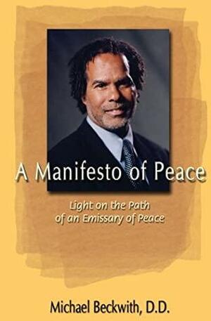 A Manifesto Of Peace by Michael Bernard Beckwith