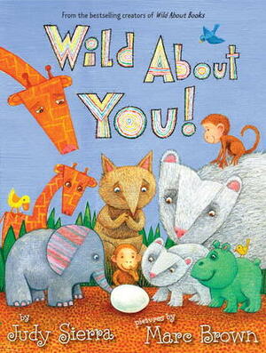 Wild About You! by Marc Brown, Judy Sierra