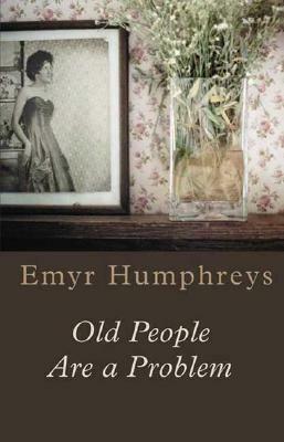 Old People Are a Problem by Emyr Humphreys