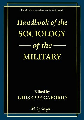 Handbook of the Sociology of the Military by 