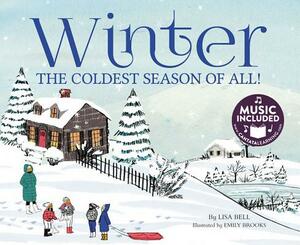 Winter: The Coldest Season of All! by Lisa Bell